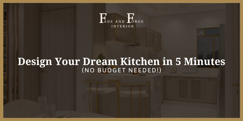 Design Your Dream Kitchen in 5 Minutes (No Budget Needed!)